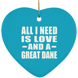 All I Need Is Love And A Great Dane - Heart Ornament