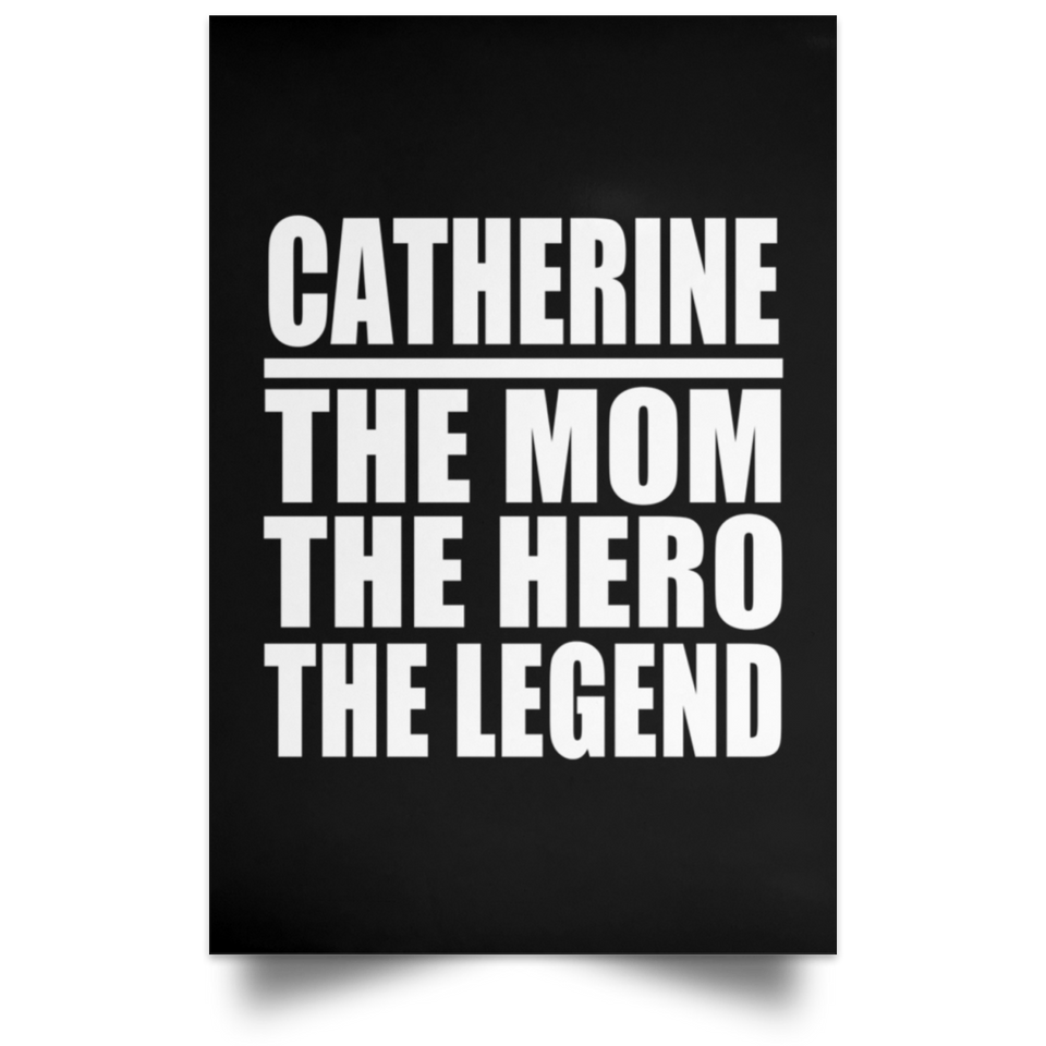 Catherine The Mom The Hero The Legend - Poster Portrait