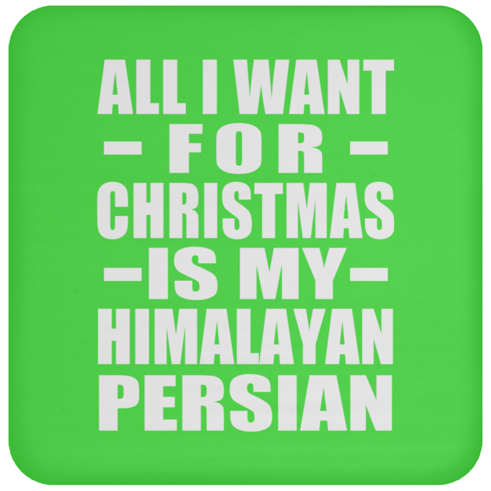 All I Want For Christmas Is My Himalayan Persian - Coaster