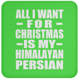 All I Want For Christmas Is My Himalayan Persian - Coaster