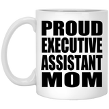 Proud Executive Assistant Mom - 11oz Coffee Mug