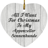 All I Want For Christmas Is My Appenzeller Sennenhunde - Heart Ornament F