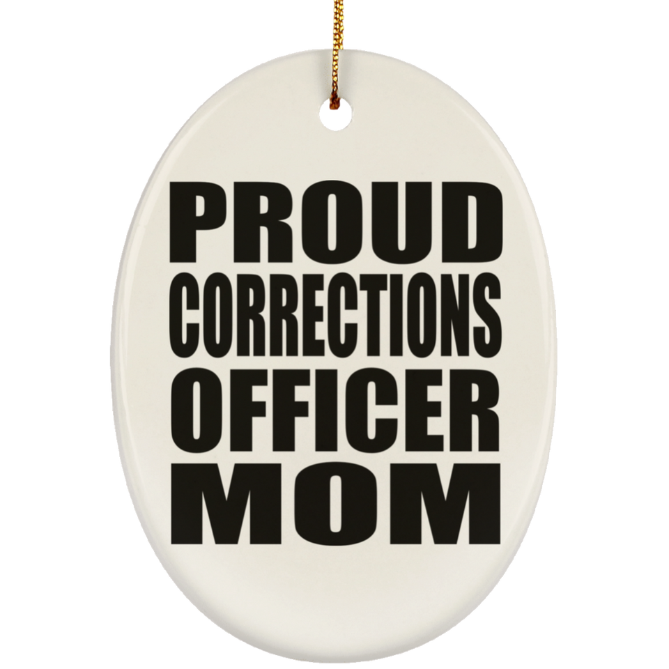 Proud Corrections Officer Mom - Oval Ornament