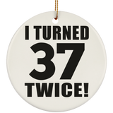 74th Birthday I Turned 37 Twice - Circle Ornament