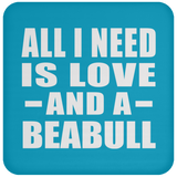 All I Need Is Love And A Beabull - Drink Coaster