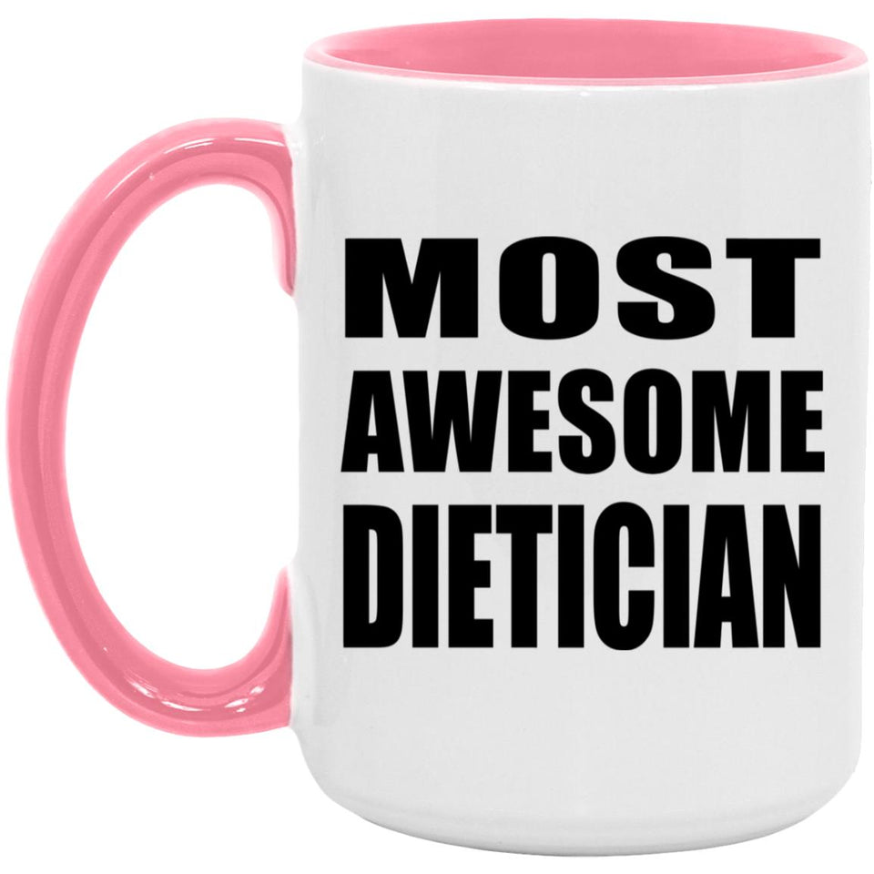 Most Awesome Dietician - 15oz Accent Mug Pink