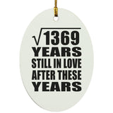 37th Anniversary Square Root of 1369 Years Still In Love - Oval Ornament