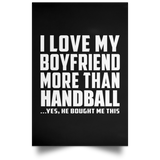 I Love My Boyfriend More Than Handball - Poster Portrait