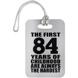 84th Birthday First 84 Years of Childhood Are The Hardest - Luggage Bag Tag