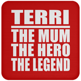 Terri The Mum The Hero The Legend - Drink Coaster