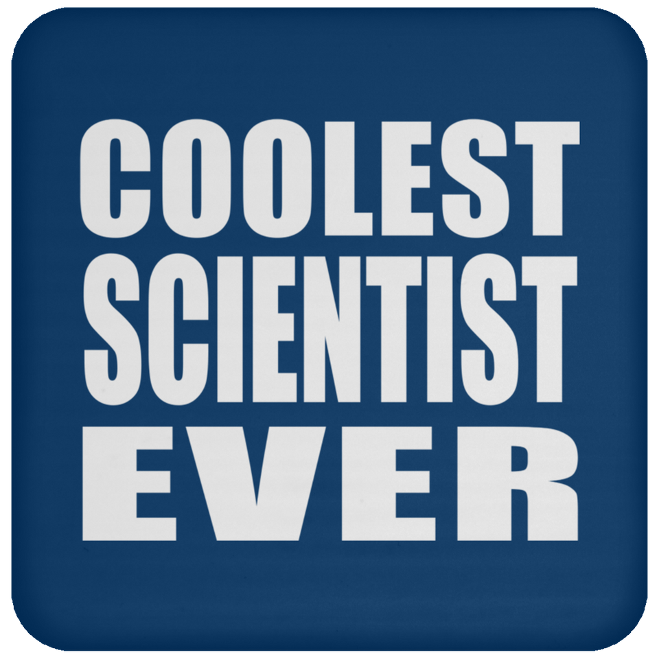 Coolest Scientist Ever - Drink Coaster
