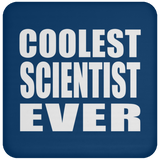 Coolest Scientist Ever - Drink Coaster