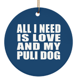 All I Need Is Love And My Puli Dog - Circle Ornament