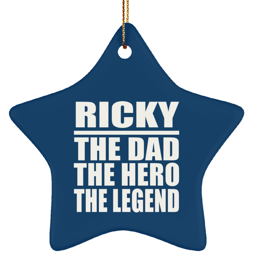 Ricky The Dad The Hero The Legend - Star Ornament