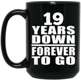 19th Anniversary 19 Years Down Forever to Go - 15oz Coffee Mug Black