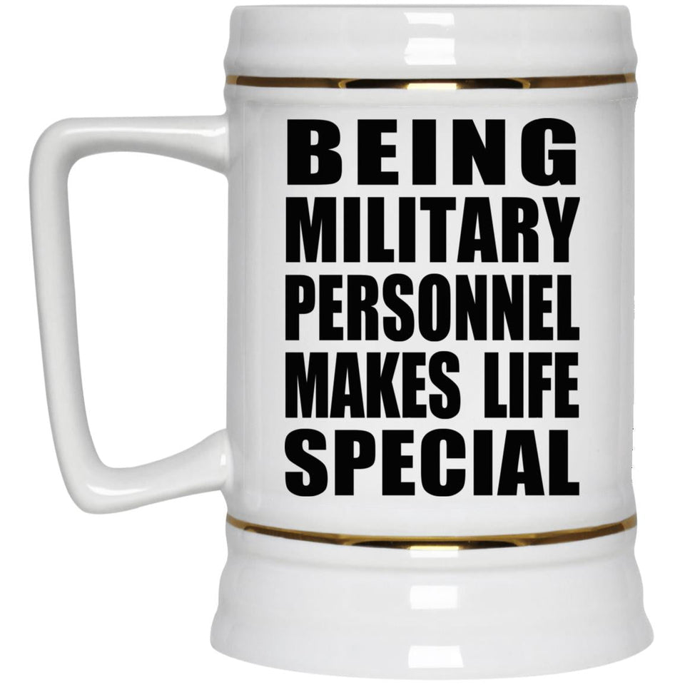Being Military Personnel Makes Life Special - Beer Stein