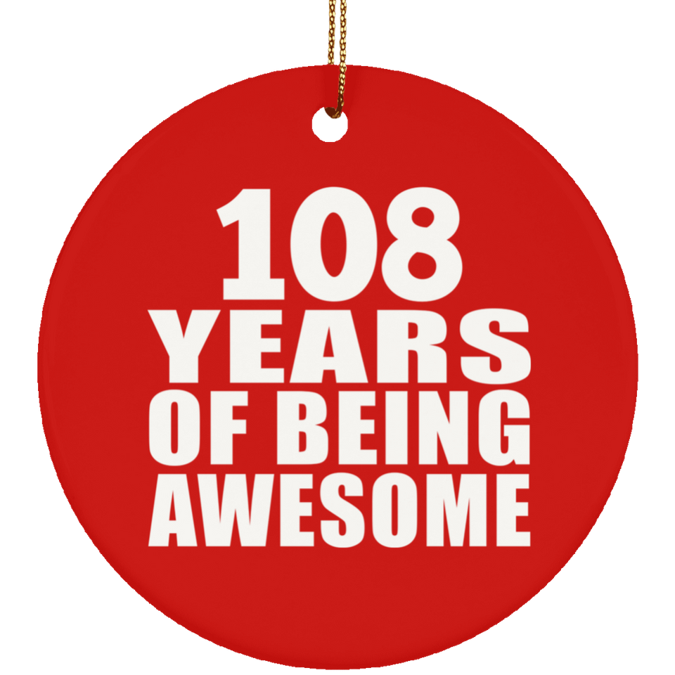 108th Birthday 108 Years Of Being Awesome - Circle Ornament