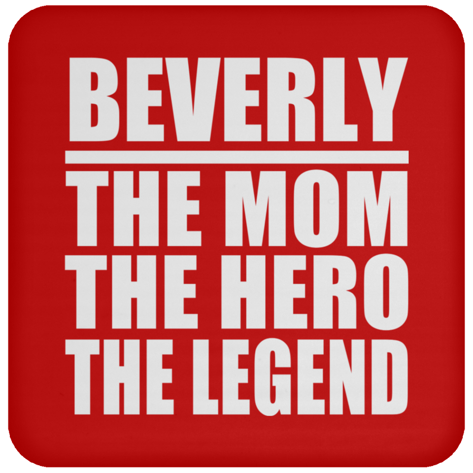 Beverly The Mom The Hero The Legend - Drink Coaster