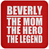 Beverly The Mom The Hero The Legend - Drink Coaster