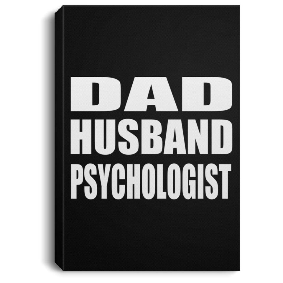 Dad Husband Psychologist - Canvas Portrait