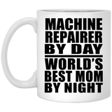 Machine Repairer By Day World's Best Mom By Night - 11 Oz Coffee Mug