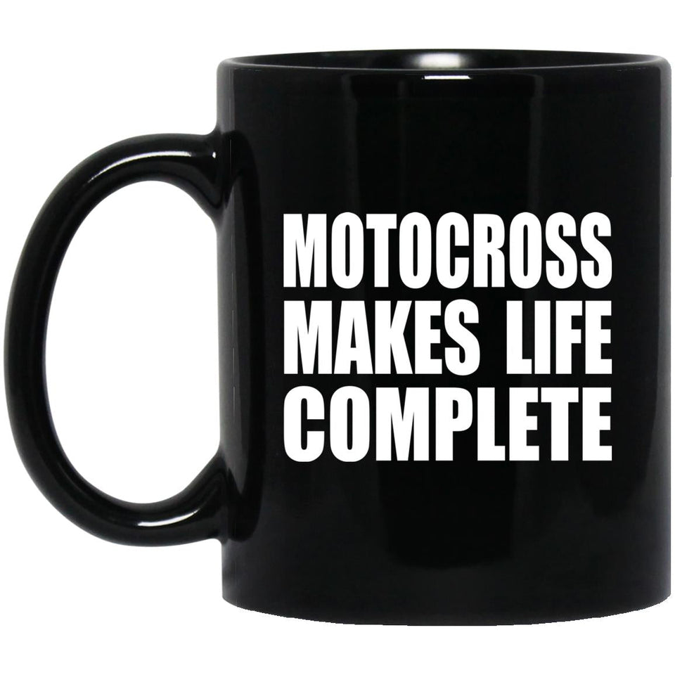 Motocross Makes Life Complete - 11oz Coffee Mug Black
