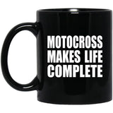 Motocross Makes Life Complete - 11oz Coffee Mug Black