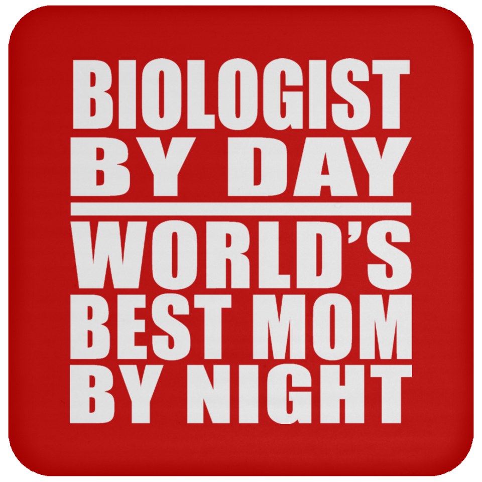 Biologist By Day World's Best Mom By Night - Drink Coaster