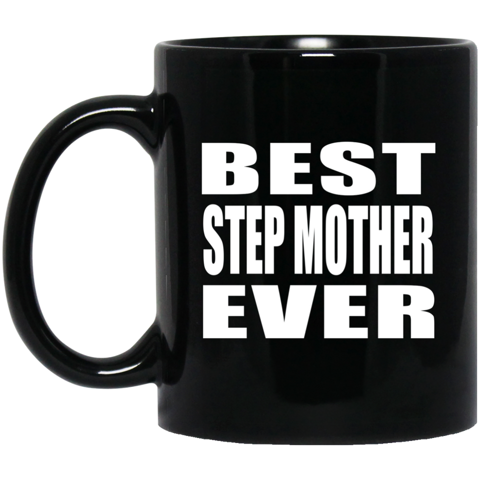Best Step Mother Ever - 11 Oz Coffee Mug Black
