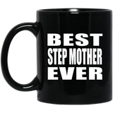 Best Step Mother Ever - 11 Oz Coffee Mug Black