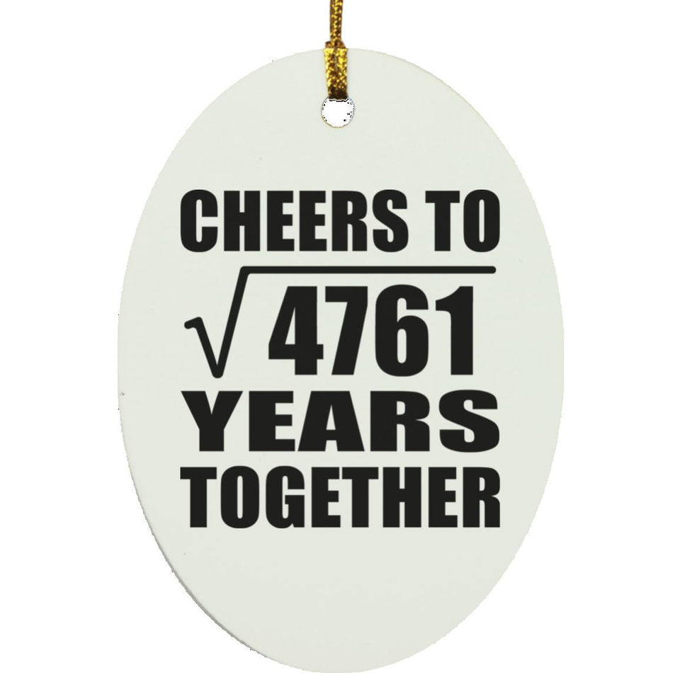 69th Anniversary Cheers To Square Root of 4761 Years Together - Oval Ornament