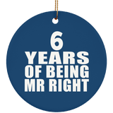 6th Anniversary 6 Years Of Being Mr Right - Circle Ornament