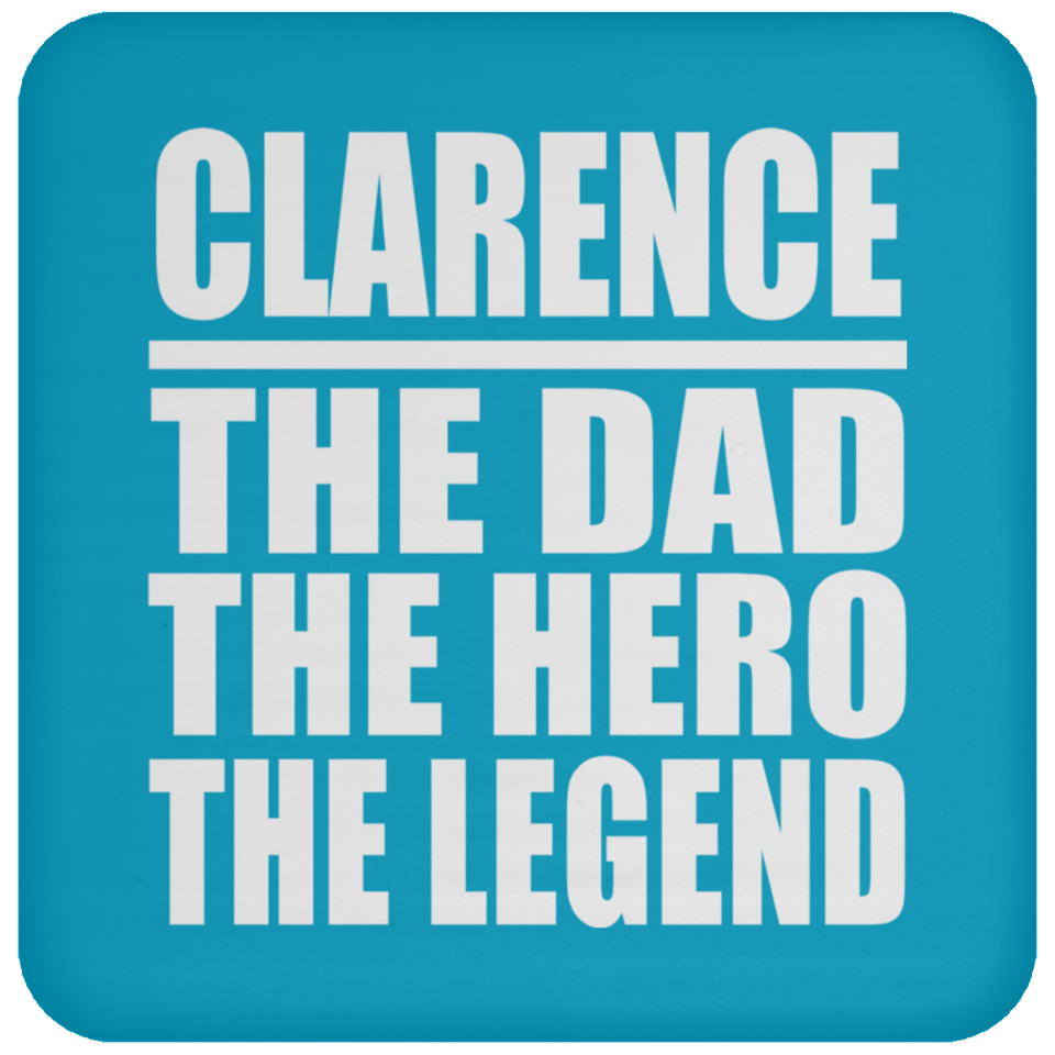 Clarence The Dad The Hero The Legend - Drink Coaster