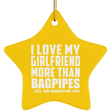 I Love My Girlfriend More Than Bagpipes - Star Ornament
