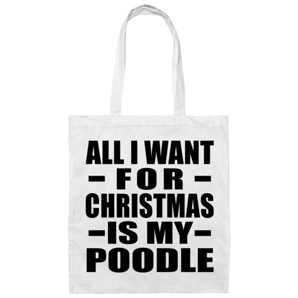All I Want For Christmas Is My Poodle - Tote Bag White