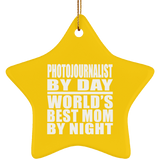 Photojournalist By Day World's Best Mom By Night - Star Ornament