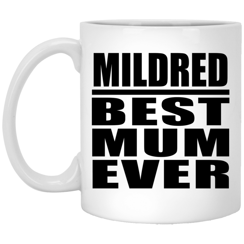 Mildred Best Mum Ever - 11 Oz Coffee Mug