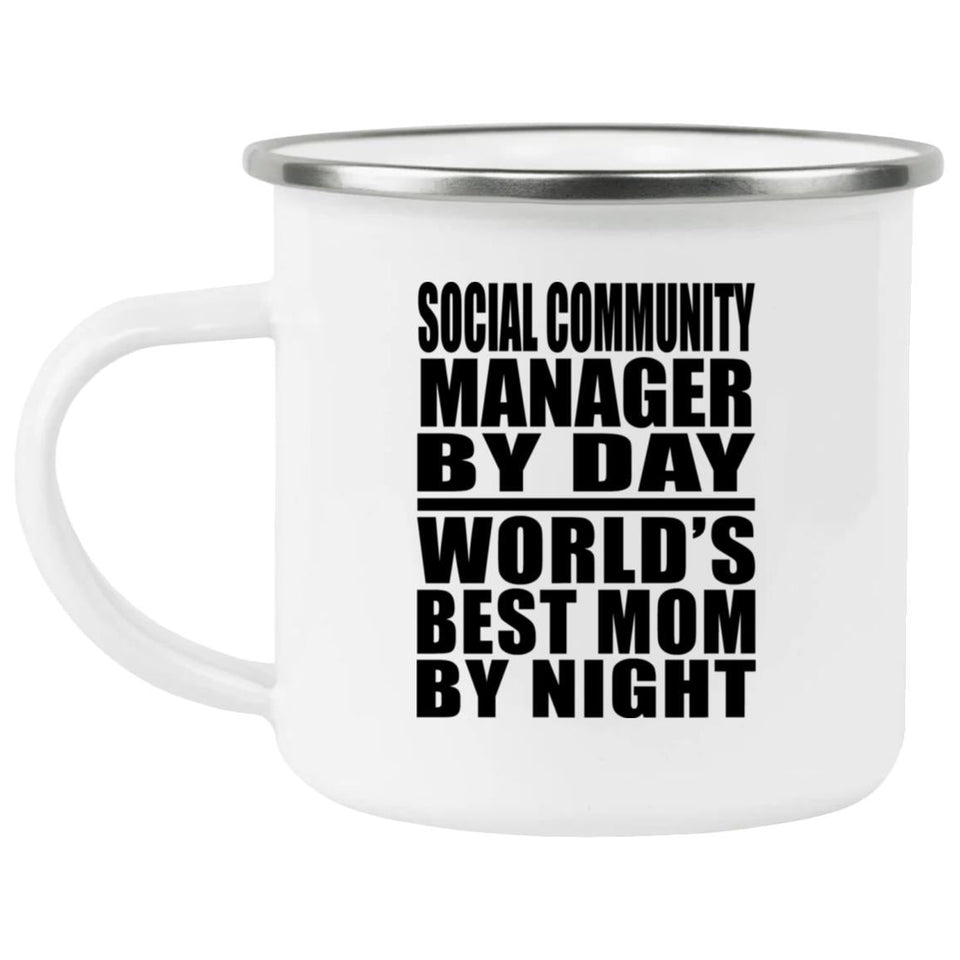 Social Community Manager By Day World's Best Mom By Night - 12oz Camping Mug