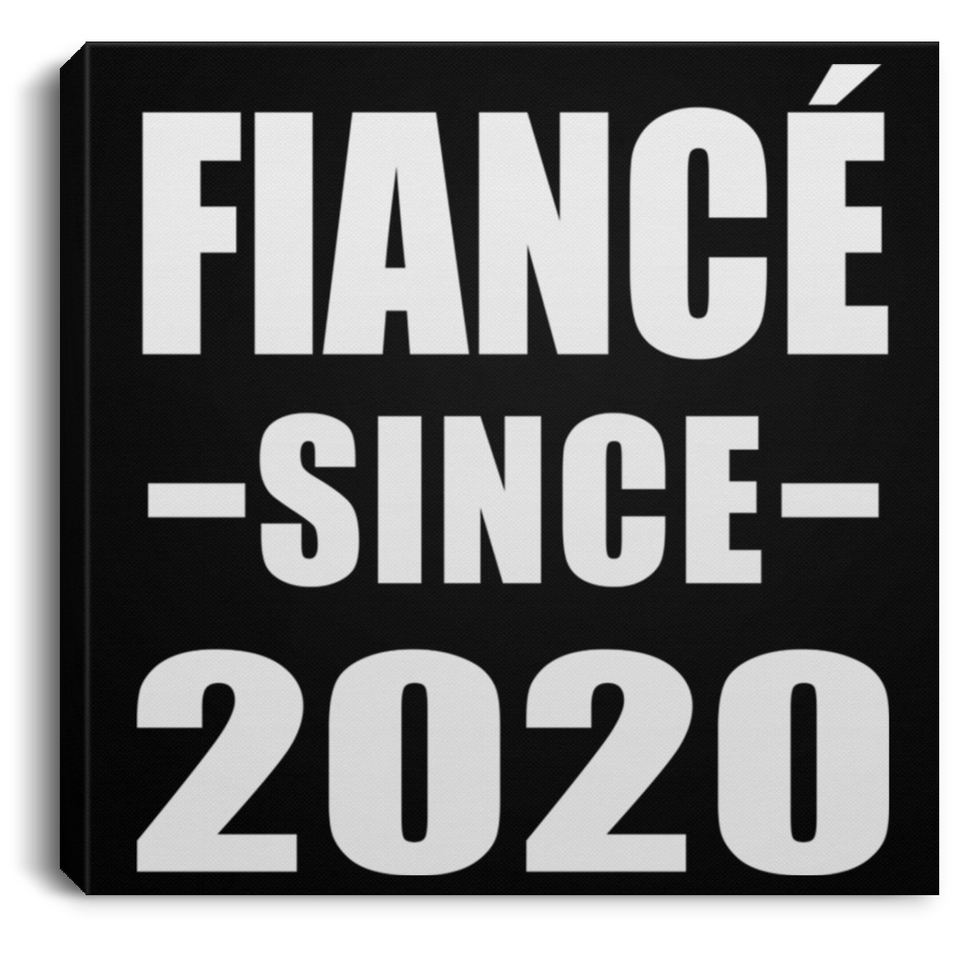 Fiance Since 2020 - Canvas Square