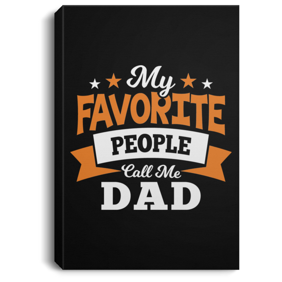 My Favorite People Call Me Dad - Canvas Portrait