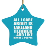 All I Care About Is Lakeland Terrier - Star Ornament