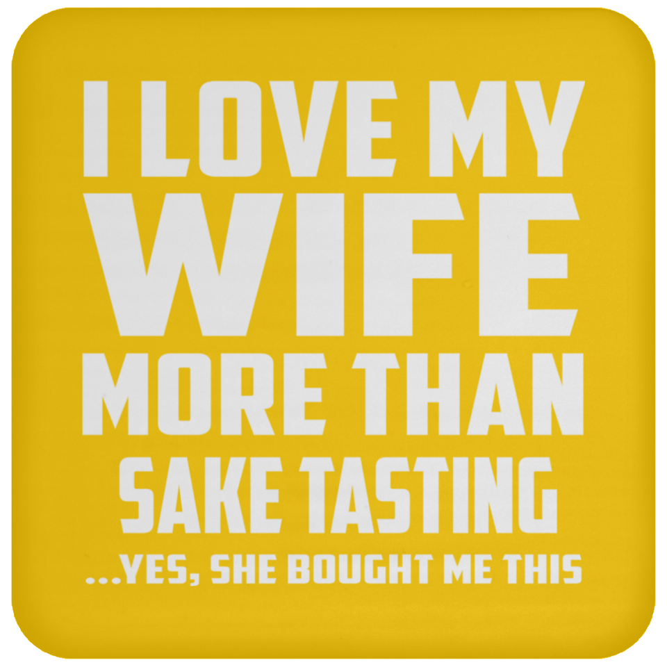 I Love My Wife More Than Sake Tasting - Drink Coaster