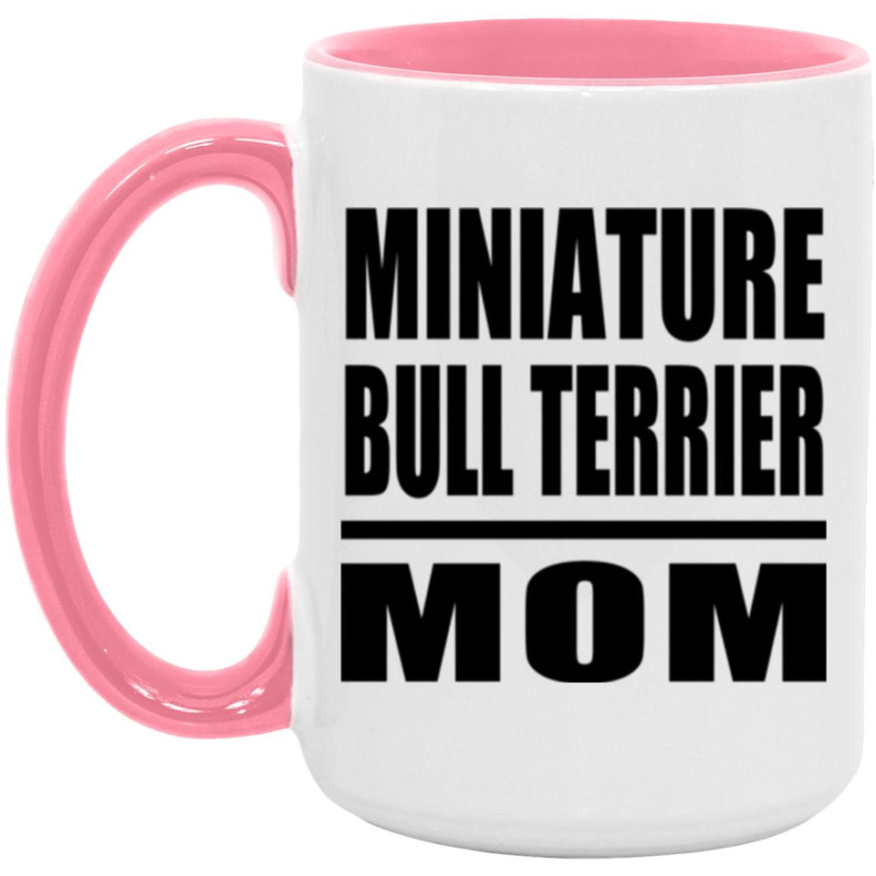 Miniature Bull Terrier Mom - 15oz Accent Mug Pink