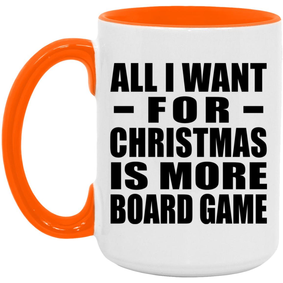 All I Want For Christmas Is More Board Game - 15oz Accent Mug Orange