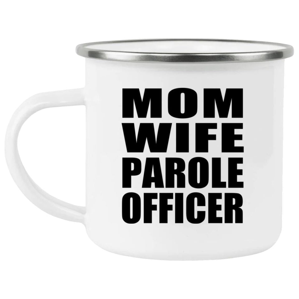 Mom Wife Parole Officer - 12oz Camping Mug