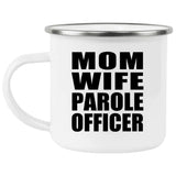 Mom Wife Parole Officer - 12oz Camping Mug