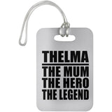 Thelma The Mum The Hero The Legend - Luggage Bag Tag