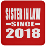 Sister In Law Since 2018 - Drink Coaster
