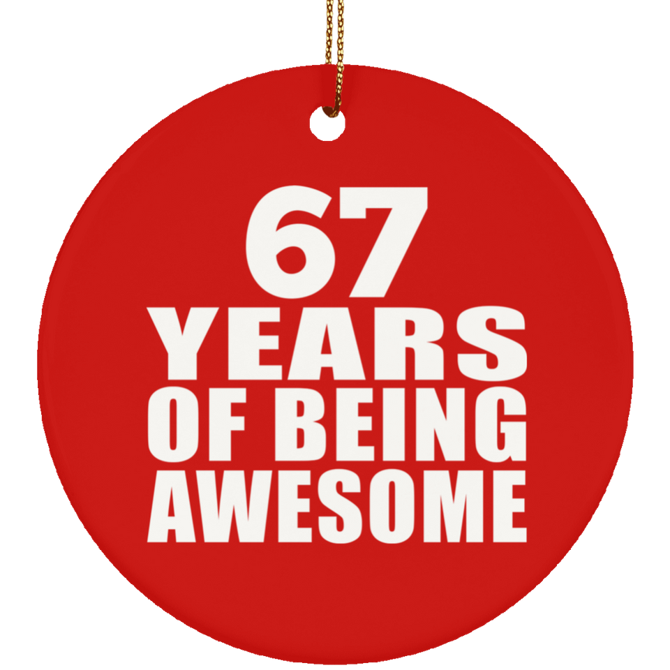 67th Birthday 67 Years Of Being Awesome - Circle Ornament