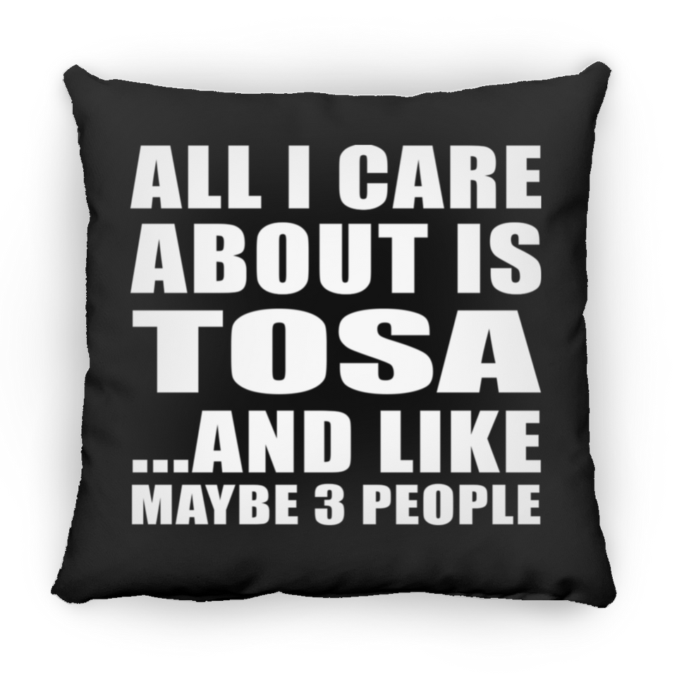 All I Care About Is Tosa - Throw Pillow Black